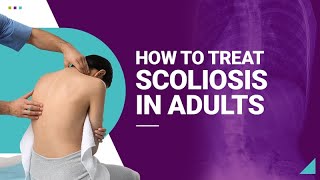 How to Treat Scoliosis in Adults