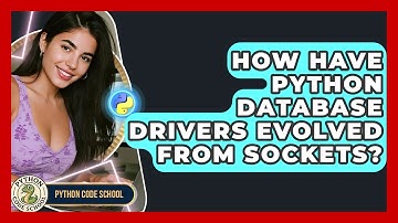 How Have Python Database Drivers Evolved From Sockets? - Python Code School