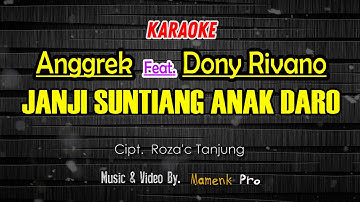 KARAOKE JANJI SUNTIANG ANAK DARO (MANANGIH DENAI DI DALAM MIMPI) ANGGREK Ft. DONY RIVANO