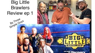 Big Little Brawlers Review Episode 1 #BigLittleBrawlers