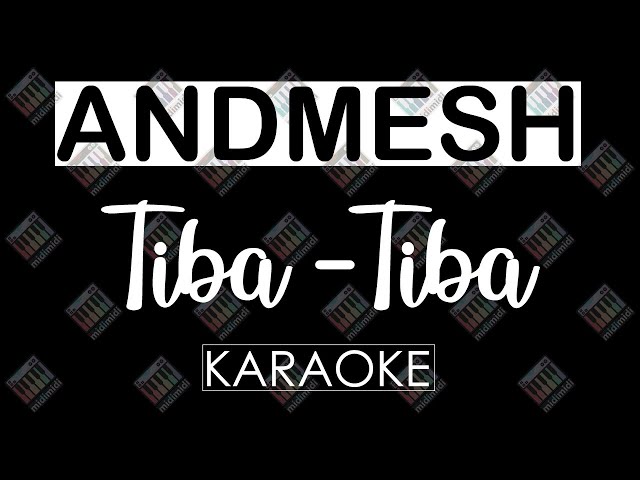 Andmesh - Tiba-tiba (KARAOKE FULL MIDI 16 BIT) by Midimidi class=