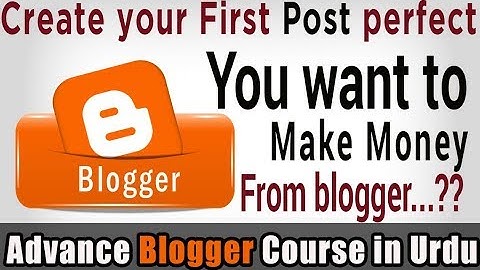 How to Write your First Blog post on Blogger - Blogging tips for Beginners - class 03 in Urdu