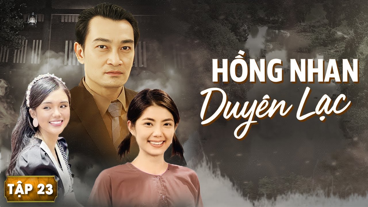 Phim Hay | Hồng Nhan Duyên Lạc - Tập 23 | Phim Việt Nam Hay Nhất 2025 | Phim Việt Nam Mới Nhất 2025