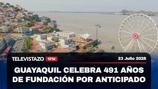 Guayaquil celebra sus fiestas por anticipado  | Televistazo 1PM?24 Julio 2026