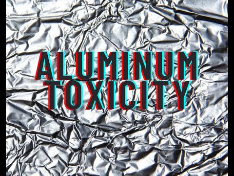 Aluminum Toxicity and How to Get Rid of It