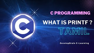 Printf in C programming |DevelopBrain | Video 4 | printf in Tamil