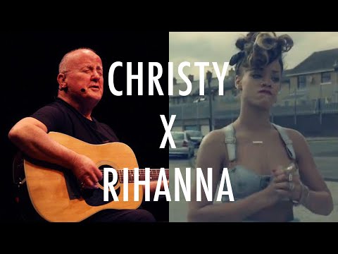 If Christy Moore Covered We Found Love by Rihanna