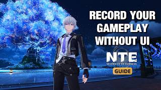 How to record cinematic video without UI in NTE (Neverness To Everness)