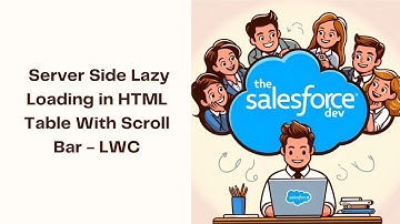 🌐 Server-Side Lazy Loading in HTML Table With Scroll Bar Using LWC & Apex In Salesforce