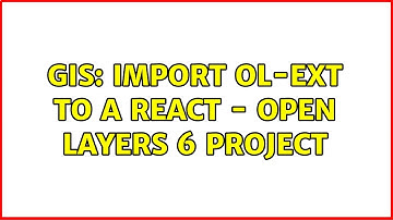 GIS: Import ol-ext to a React - Open Layers 6 project