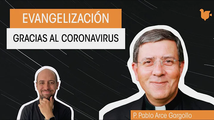 La evangelizacin gracias al coronavirus - P. Pablo...