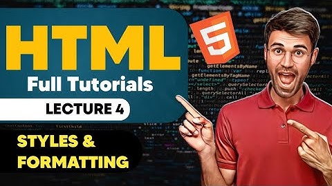 HTML Course | Styles & Formattings Of HTML | Lecture 4 (2024) #html