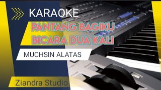 Pantang bicara dua kali||Muchsin Alatas||Karaoke