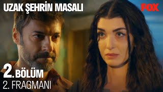 Uzak Şehrin Masalı 2. Bölüm 2. Fragmanı