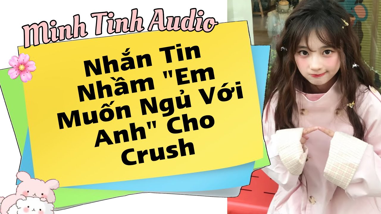 Nhắn Tin Nhầm ‘’Em Muốn Ngủ Với Anh’’ Cho Crush | Minh Tinh Audio - youtube
