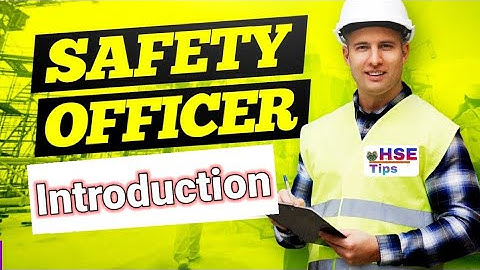 Introduction for Safety Officer | Safety Officer Introduction |
