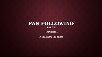 ProShow Producer Tutorial: Pan Following, Part 3 (Captions), from FPVP