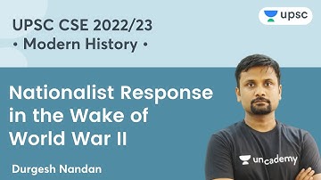 Nationalist Response in the Wake of World War II | Modern History | UPSC CSE | Durgesh Sir