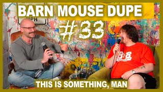 #33 Barn Mouse Dupe