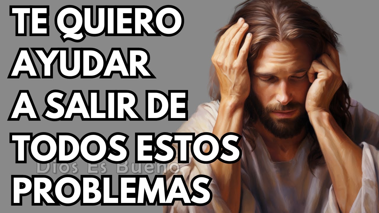 Dios te dice hoy, Te quiero ayudar a salir de estos problemas | Dios Es ...