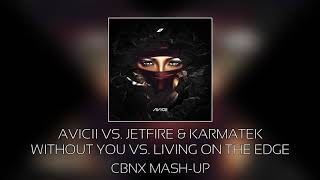 Avicii vs. JETFIRE & Karmatek - Without You vs. Living On The Edge