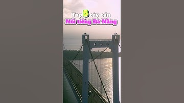 5 cây cầu nổi tiếng ở Đà Nẵng #duongphovietnam #vietnamstreet #vietnamtravel #views #shorts