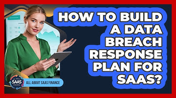 How To Build a Data Breach Response Plan for SaaS?