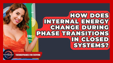 How Does Internal Energy Change During Phase Transitions In Closed Systems?