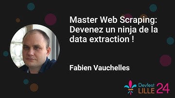 [Devfest Lille 2024] Master Web Scraping: Devenez un ninja de la data extraction !