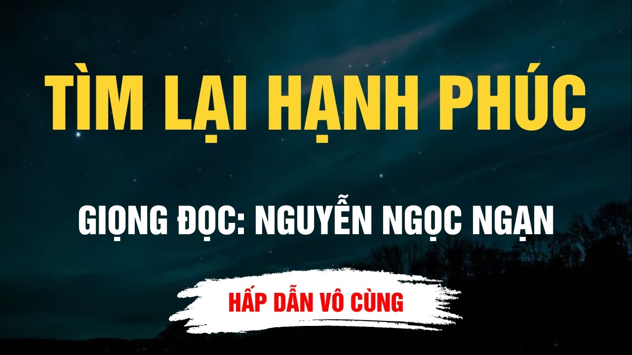 Cực Hay Nguyễn Ngọc Ngạn - Tìm Lại Hạnh Phúc - Kể Chuyện Đêm Khuya