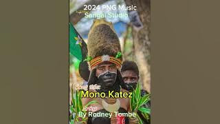 MONO KATEZ - Rodney Tombe || Freddy Jhay (Sangai Sounds Studio) 2024 PNG Enga Music 🎶🇵🇬