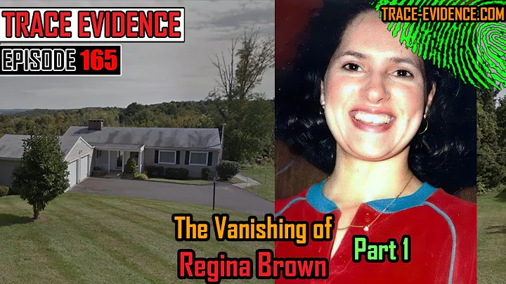 165 - The Vanishing of Regina Brown - Part 1