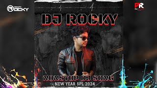 DJ ROCKY - NONSTOP DJ SONG || NEW YEAR 2024 SPL || PK REMIX ODISHA