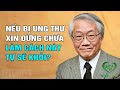 Sự Thật U­n­g T­h­ư Không Cần Chữa Sẽ Tự Khỏi? Bác Sĩ Nhật Tiết Lộ Sự Thật Ai Cũng Choáng