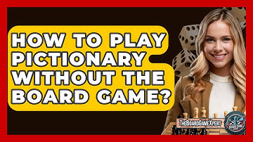 How To Play Pictionary Without The Board Game? - The Board Game Xpert
