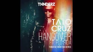 TAIO CRUZ FEAT FLO RIDA - HANGOVER (THNDERZ RAVETOK REMIX)