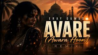 Eray Gumus Avare (Awara Hoon)