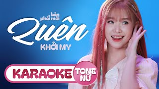 [KARAOKE] TONE NỮ - QUÊN - KHỞI MY || Bước thật chậm để quên một người, đằng sau dĩ vãng...