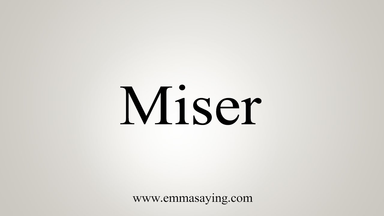 How To Say Miser