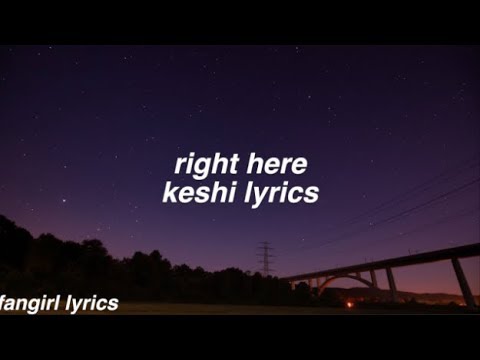 Right Here Keshi Lyrics