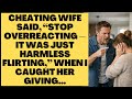 Cheating Wife Said Stop Overreacting It Was Just Harmless Flirting When I Caught Her Giving 