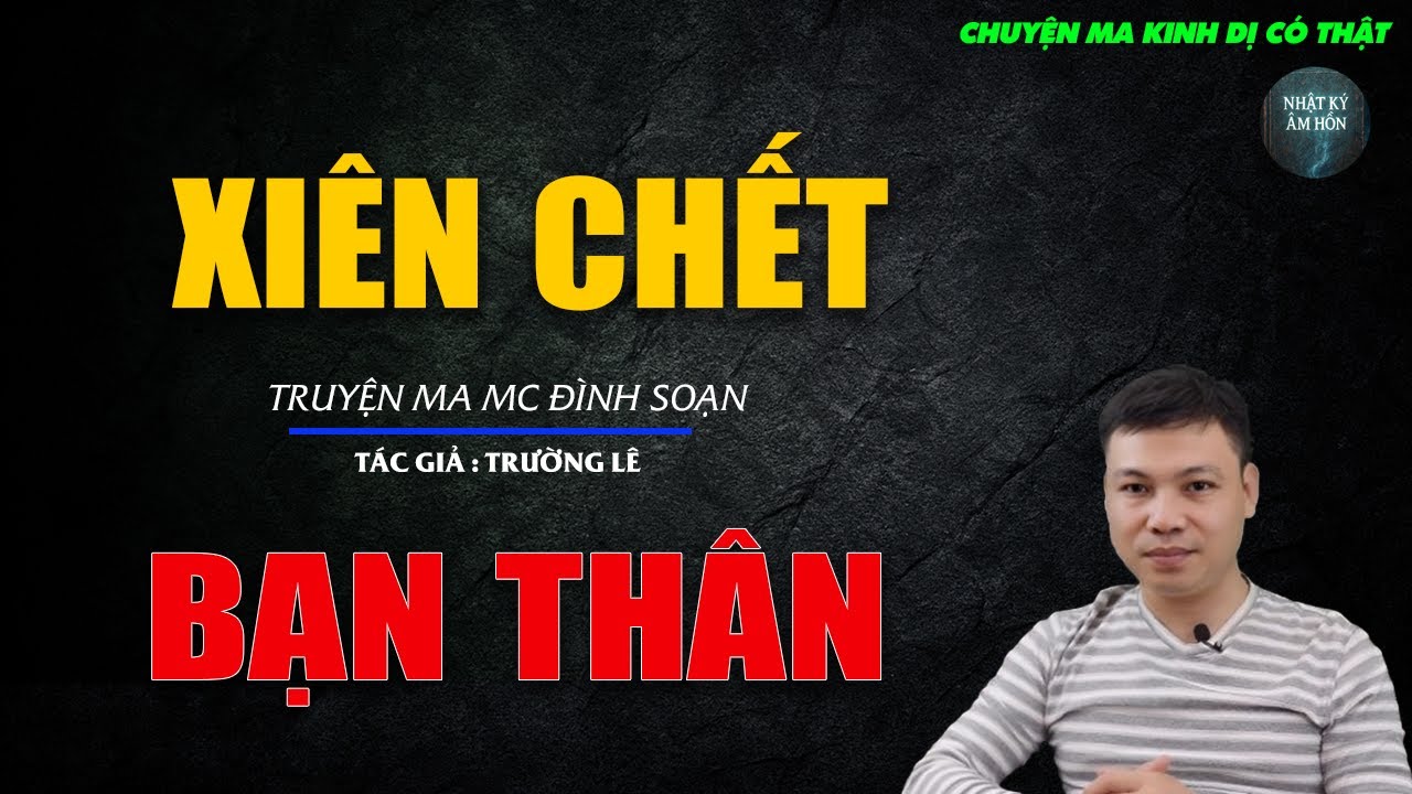 Truyện Ma Đình Soạn - XIÊN CHẾT BẠN THÂN | Đêm Tân Hôn Con Dâu Hiện Hình Quỹ Dử - Chuyện Ma Kinh Dị