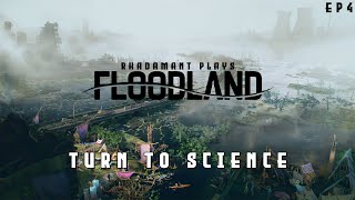Floodland - Turn To Science // EP4