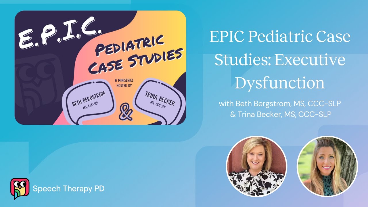 EPIC Pediatric Case Studies: Executive Dysfunction