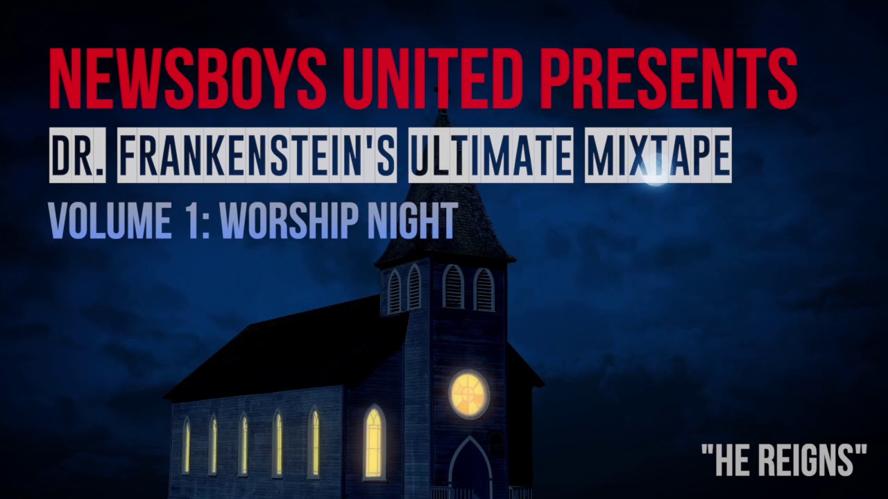 Newsboys UNITED - Dr. Frankenstein's Ultimate Mixtape / Worship Night Vol. 1