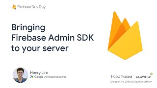 Bringing Firebase Admin SDK to your server (Firebase Dev Day 2018)