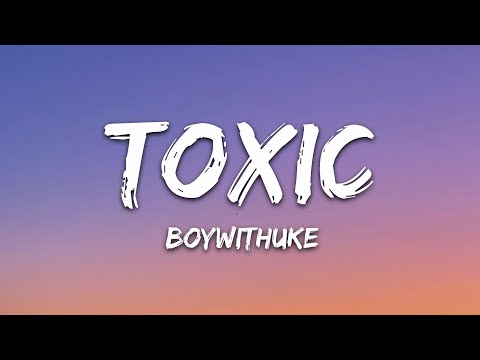 BoyWithUke - Toxic (متن آهنگ)