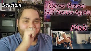 Pink - Never Gonna Not Dance Again + Music Video |REACTION| First Listen