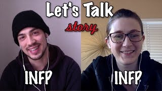 Let's Talk: 2 INFPs Story Building for ISTJ and INTP Characters