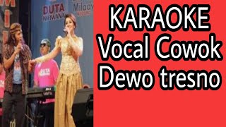 KARAOKE Vocal Cowok Dewo tresno#smuleindonesia